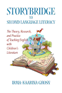 Storybridge to Second Language Literacy: The Theory, Research and Practice of Teaching English with Children's Literature