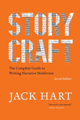 Storycraft, Second Edition: The Complete Guide to Writing Narrative Nonfiction - Hart, Jack