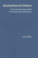 Storying Domestic Violence: Constructions and Stereotypes of Abuse in the Discourse of General Practitioners