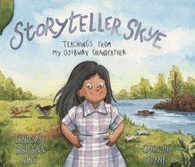 Storyteller Skye: Teachings from My Ojibway Grandfather