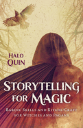 Storytelling for Magic: Bardic Skills and Ritual-Craft for Witches and Pagans