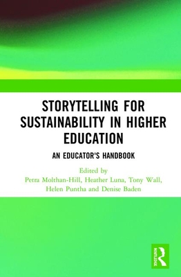 Storytelling for Sustainability in Higher Education: An Educator's Handbook - Molthan-Hill, Petra (Editor), and Luna, Heather (Editor), and Wall, Tony (Editor)