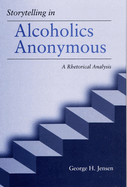 Storytelling in Alcoholics Anonymous: A Rhetorical Analysis