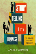 Storytelling in Business: The Authentic and Fluent Organization