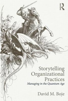 Storytelling Organizational Practices: Managing in the quantum age - Boje, David M.