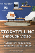 Storytelling Through Video: 7 Steps for Producing & Promoting Video Content