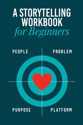 Storytelling Workbook for Beginners: A Workbook to Brainstorm, Practice, and Create 100 Stories - Bennett, B Rain