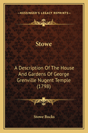 Stowe. a Description of the House and Gardens of ... George Grenville Nugent Temple, Marquis of Buckingham
