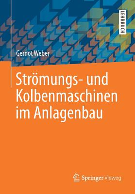 Strmungs- Und Kolbenmaschinen Im Anlagenbau - Weber, Gernot