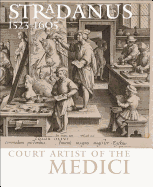 Stradanus 1523-1605: Court Artist of the Medici
