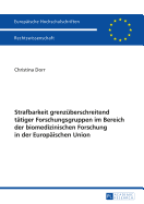 Strafbarkeit Grenzueberschreitend Taetiger Forschungsgruppen Im Bereich Der Biomedizinischen Forschung in Der Europaeischen Union