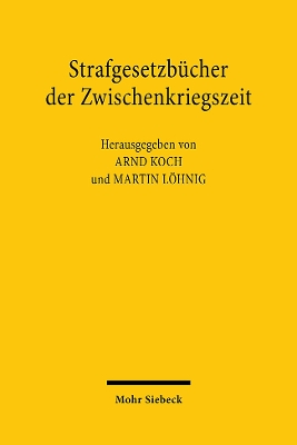 Strafgesetzb?cher der Zwischenkriegszeit - Koch, Arnd (Editor), and Lhnig, Martin (Editor)