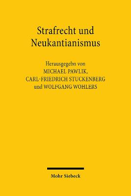 Strafrecht Und Neukantianismus - Pawlik, Michael (Editor), and Stuckenberg, Carl-Friedrich (Editor), and Wohlers, Wolfgang (Editor)