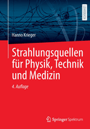 Strahlungsquellen F?r Physik, Technik Und Medizin