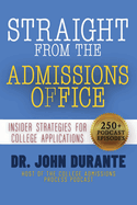 Straight From The Admissions Office: Insider Strategies For College Applications