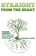 Straight from the Heart (Paperback): Teacher Resource: 5x7 Paperback Version. Includes 45 Student Stories with Questions Following Each Chapter Designed to Elicit Reflective Writing at Three Levels of Increasing Depth.