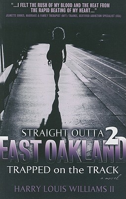 Straight Outta East Oakland 2: Trapped on the Track - Williams, Harry Louis, II