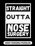 Straight Outta Nose Surgery: Easy Sudoku Puzzles For Adults Large Print Nose Surgery Recovery Gifts For Men And Women After Rhinoplasty