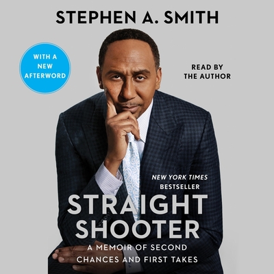 Straight Shooter: A Memoir of Second Chances and First Takes - Smith, Stephen a (Read by)