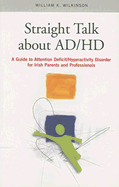 Straight Talk about ADHD: A Guide to Attention Deficit/Hyperactivity Disorder for Irish Parents and Professionals - Wilkinson, William, Sir