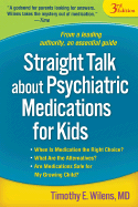 Straight Talk about Psychiatric Medications for Kids - Wilens, Timothy E, MD