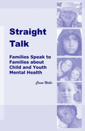 Straight Talk Families Speak to Families About Child and Youth Mental Health