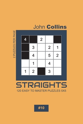 Straights - 120 Easy To Master Puzzles 5x5 - 10 - Collins, John