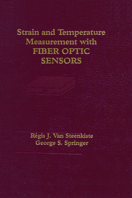 Strain and Temperature Measurement with Fiber Optic Sensors - Van Steenkiste, Regis J