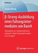 -Strang-Ausbildung Eines Faltungsintermediates Von Bama: Adsorption an Lipidmembranen Induziert Lokale Sekundrstruktur in  -Strang 9