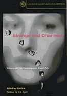 Strange and Charmed: Science and the Contemporary Visual Arts