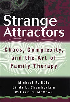 Strange Attractors: Chaos, Complexity, and the Art of Family Therapy - Butz, Michael R, and Chamberlain, Linda L, and McCown, William G