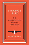 Strange Bird: The Albatross Press and the Third Reich