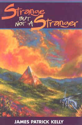 Strange But Not a Stranger - Kelly, James Patrick, and Willis, Connie (Foreword by)