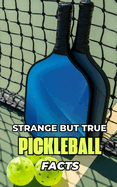 Strange But True Pickleball Facts