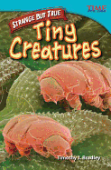 Strange But True: Tiny Creatures (Library Bound)