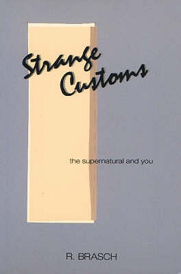 Strange Customs: Supernatural and You - Brasch, R.