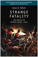 Strange Fatality: The Battle of Stoney Creek, 1813