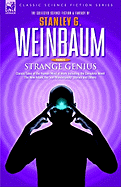 STRANGE GENIUS - Classic Tales of the Human Mind at Work Including the Complete Novel The New Adam, the 'van Manderpootz' Stories and Others