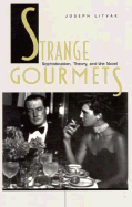 Strange Gourmets: Sophistication, Theory, and the Novel