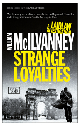 Strange Loyalties: A Laidlaw Investigation (Jack Laidlaw Novels Book 3) - McIlvanney, William