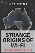 Strange Origins of Wi-Fi: An Australian Invention?: The Black Hole Experiment That Connected Our World