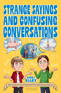 Strange Sayings and Confusing Conversations: Short Stories for Autistic Kids about the Weird Things People Say