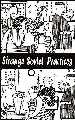 Strange Soviet Practices - Perova, Natasha (Editor)