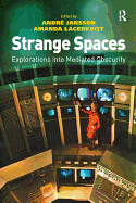 Strange Spaces: Explorations Into Mediated Obscurity
