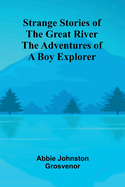 Strange Stories of the Great River: The Adventures of a Boy Explorer