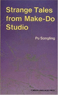 Strange Tales from Make-Do Studio - Sung-Ling, Pu, and Mair, Denis C. (Translated by), and Mair, Victor H. (Translated by)