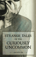 Strange Tales of the Curiously Uncommon