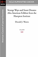 Strange Ways and Sweet Dreams: Afro-American Folklore from the Hampton Institute