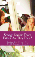 Strange Zombie Tooth Fairies: Are They There?: Graham Kin Steim, the Child Scientist Stuns!