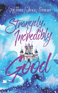 Strangely, Incredibly Good: The 10-Year Anniversary Edition